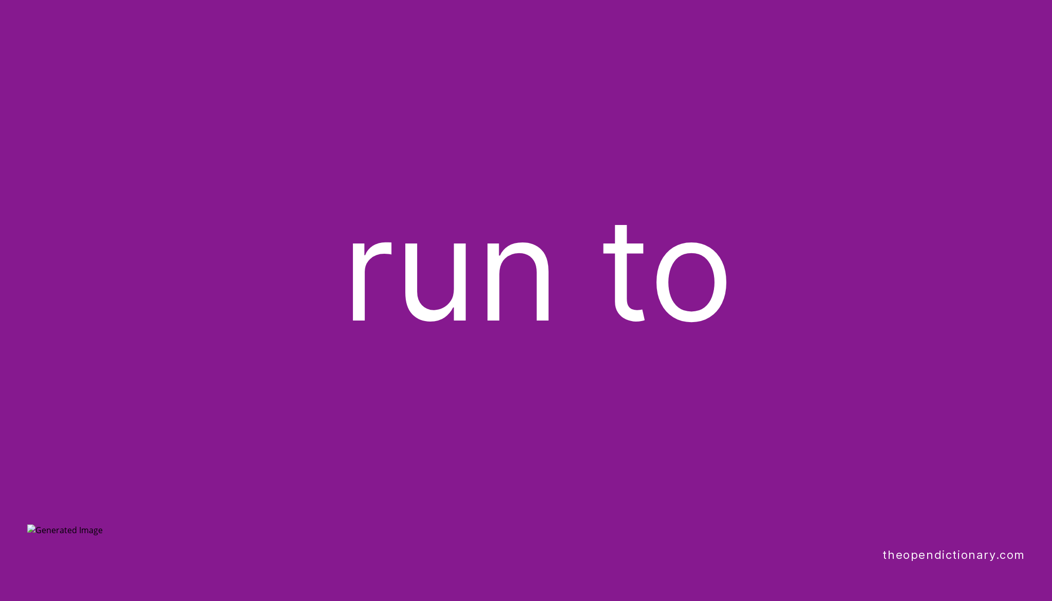 RUN TO Phrasal Verb RUN TO Definition Meaning And Example